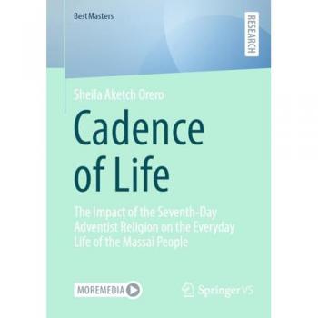 Cadence of Life: The Impact of the Seventh-Day Adventist Religion on the Everyday Life of the Massai People (BestMasters)