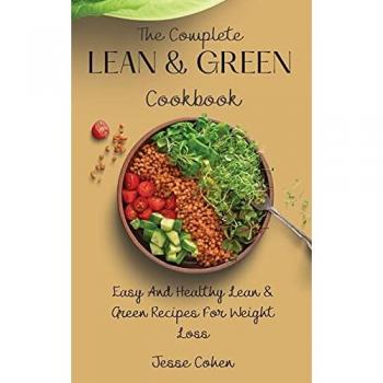 Cohen, Jesse: The Complete Lean & Green Cookbook