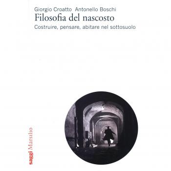 Filosofia del nascosto. Costruire, pensare, abitare nel sottosuolo