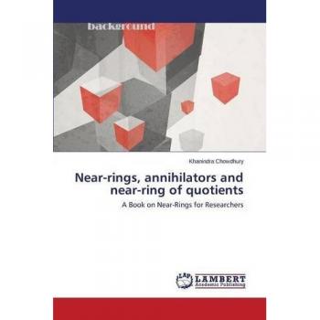 Near-rings, annihilators and near-ring of quotients: A Book on Near-Rings for Researchers