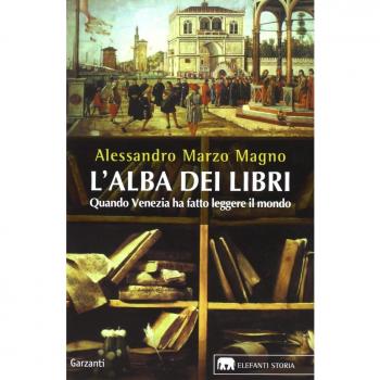 L' alba dei libri. Quando Venezia ha fatto leggere il mondo Alessandro Marzo Magno