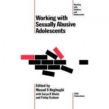 Working with Sexually Abusive Adolescents: A Practice Manual