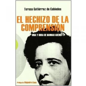 El hechicho de la comprension. Hannah arendt (Tapa blanda).