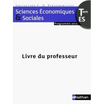Sciences Economiques et Sociales Tle ES : Livre du professeur, programme 2012