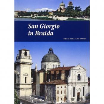 San Giorgio in Braida. Guide di storia e arte veronese (2014) (Vol. 1)