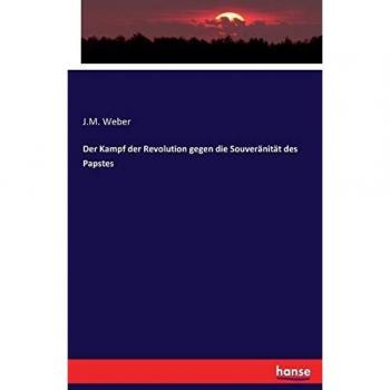 Der kampf der revolution gegen die souveränität des papstes.
