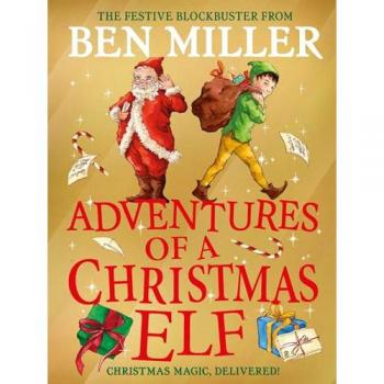 Ben Miller Adventures of a Christmas Elf Volume 3