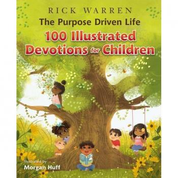 The Purpose Driven Life 100 Illustrated Devotions for Children