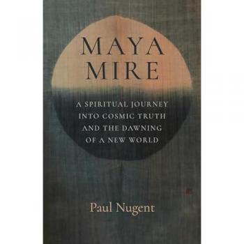 Maya Mire : A Spiritual Journey into Cosmic Truth and the Dawning of a New World