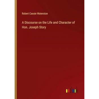 A Discourse on the Life and Character of Hon. Joseph Story
