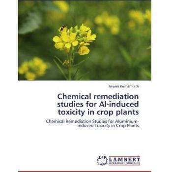 Chemical remediation studies for Al-induced toxicity in crop plants: Chemical Remediation Studies for Aluminium-induced Toxicity in Crop Plants
