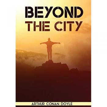 Beyond the City: a novel by the Scottish author Sir Arthur Conan Doyle (1892)