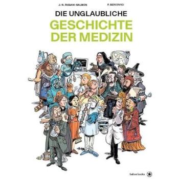Die unglaubliche Geschichte der Medizin, Belletristik von Philippe Bercovici, Jean-Noël Fabiani-Salmon