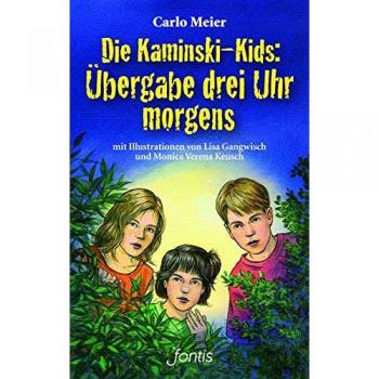 Die Kaminski-Kids: Übergabe drei Uhr morgens: Mit Illustrationen von Lisa Gangwisch und Monica Verena Keusch