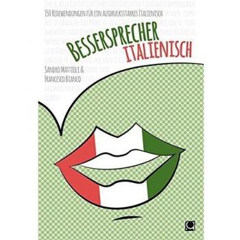 Bessersprecher Italienisch: 150 Redewendungen für ein ausdrucksstarkes Italienisch
