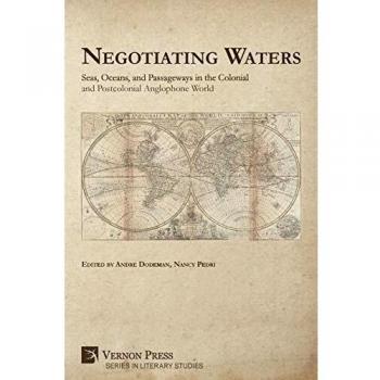 Negotiating Waters: Seas, Oceans, and Passageways in the Colonial and Postcolonial Anglophone World