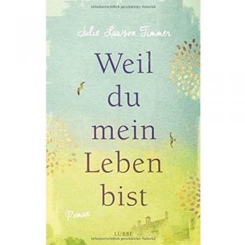 Weil du mein Leben bist: Roman