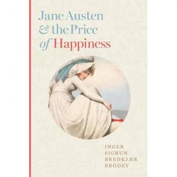 Inger Sigrun Bredkjær Brodey Jane Austen and the Price of Happiness