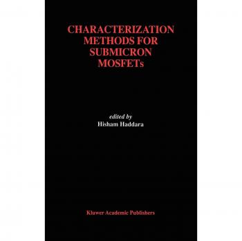 Characterization Methods for Submicron MOSFETs (The Springer International Series in Engineering and Computer Science, 352, Band 352)