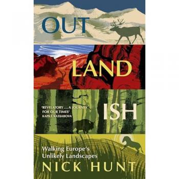 Outlandish: Walking Europe's Unlikely Landscapes