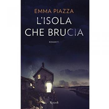 Emma Piazza L'Isola Che Brucia (Rizzoli Narrativa)