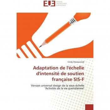 Adaptation de l'échelle d'intensité de soutien française SIS-F: Version universal design de la sous-échelle Activités de la vie quotidienne (Omn.Univ.Europ.)