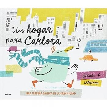 Un hogar para Carlota: Una pequeña gaviota en la gran ciudad (Tapa dura).