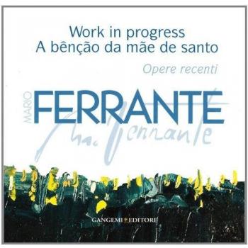 Mario Ferrante. Work in progress. A bênção da mãe de santo. Ediz. illustrata