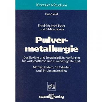 Pulvermetallurgie: Das flexible und fortschrittliche Verfahren für wirtschaftliche und zuverlässige Bauteile: Ein fortschrittliches Verfahren für ... und zuverlässige Bauteile