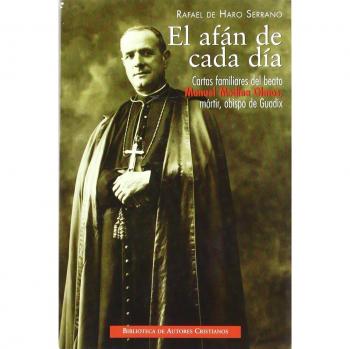 El afán de cada día: Cartas familiares del beato Manuel Medina Olmos, mártir, obispo de Guadix (Tapa blanda con solapas).