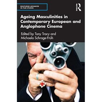 Ageing Masculinities in Contemporary European and Anglophone Cinema, Fachbücher