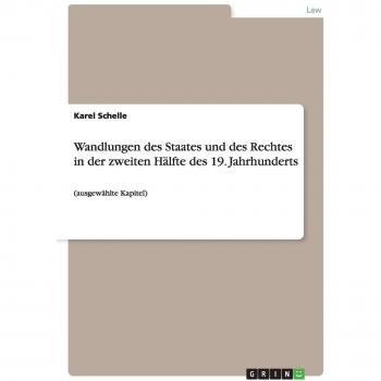 Wandlungen des Staates und des Rechtes in der zweiten Hälfte des 19. Jahrhunderts: (ausgewählte Kapitel)