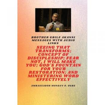 Akanni, Gbile: Seeing That Transforms; Concept of discipleship; Fear Not, I Will Make You;