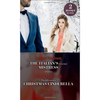 The Italian's Inherited Mistress By Lynne Graham, Carol Marinell
