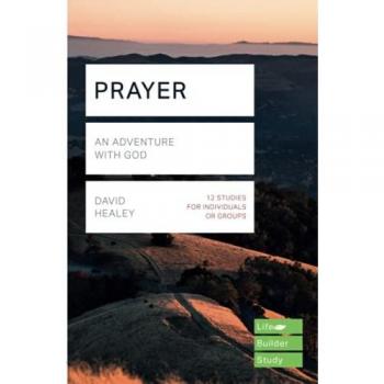 PRAYER: AN ADVENTURE WITH GOD (Lifebuilder Bible Study Guides, 165)