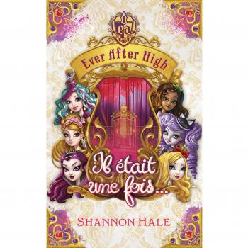 Ever After High : Il était une fois... : Recueil de nouvelles
