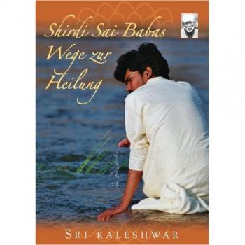 Shirdi Sai Babas Wege zur Heilung: Handbuch zum Fünf-Elemente-Prozess(TM)