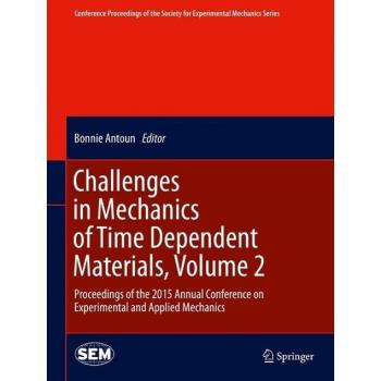Challenges in Mechanics of Time Dependent Materials Volume 2