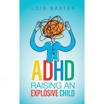ADHD Raising an Explosive Child