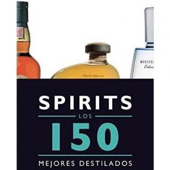 Spirits. Los 150 mejores destilados (Tapa blanda).