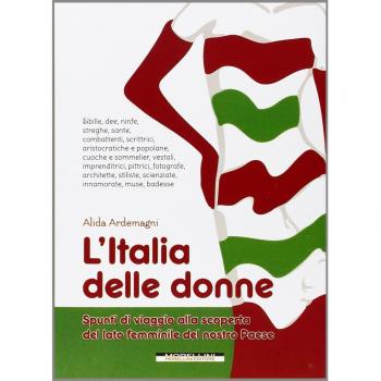 L' Italia delle donne. Spunti di viaggio alla scoperta del lato femminile del nostro Paese