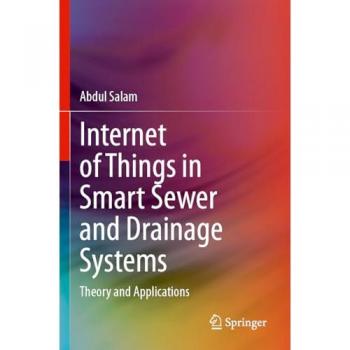 Internet of Things in Smart Sewer and Drainage Systems: Theory and Applications