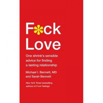 F*ck love : One shrink's sensible advice for finding a lasting relationship