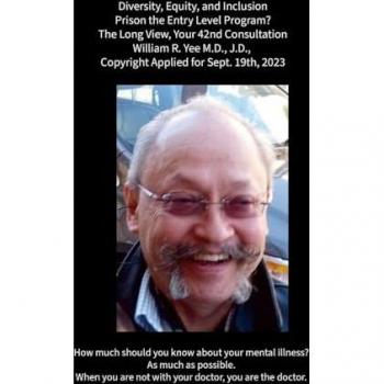 Diversity, Equity, and Inclusion Prison the Entry Level Program? The Long View, Your 42nd Consultation William R. Yee M.D., J.D., Copyright Applied for Sept. 19th, 2023