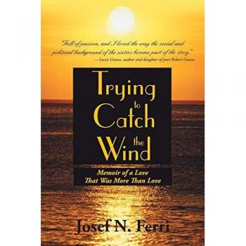 Trying to Catch the Wind: Memoir of a Love That Was More Than Love
