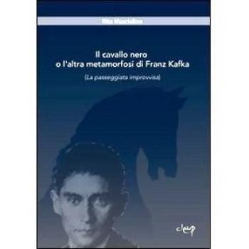 Il cavallo nero o l'altra metamorfosi di Franz Kafka.