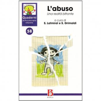 Quaderni di psicoterapia infantile. L'abuso. Una realtà bifronte