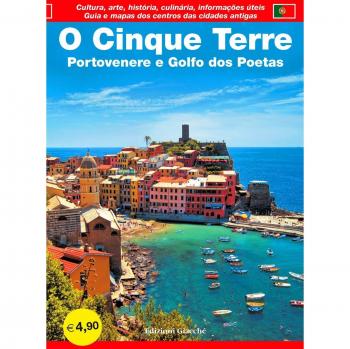 O Cinque Terre. Portovenere e Golfo dos Poetas. Guia e mapas dos centros das cidades antigas. Cultura, arte, história, culinária, informaçöes úteis
