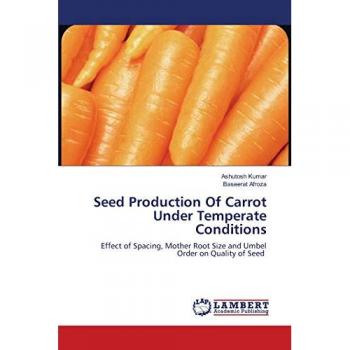 Seed Production Of Carrot Under Temperate Conditions: Effect of Spacing, Mother Root Size and Umbel Order on Quality of Seed