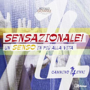Sensazionale! Un senso in più alla vita. Guida 14enni